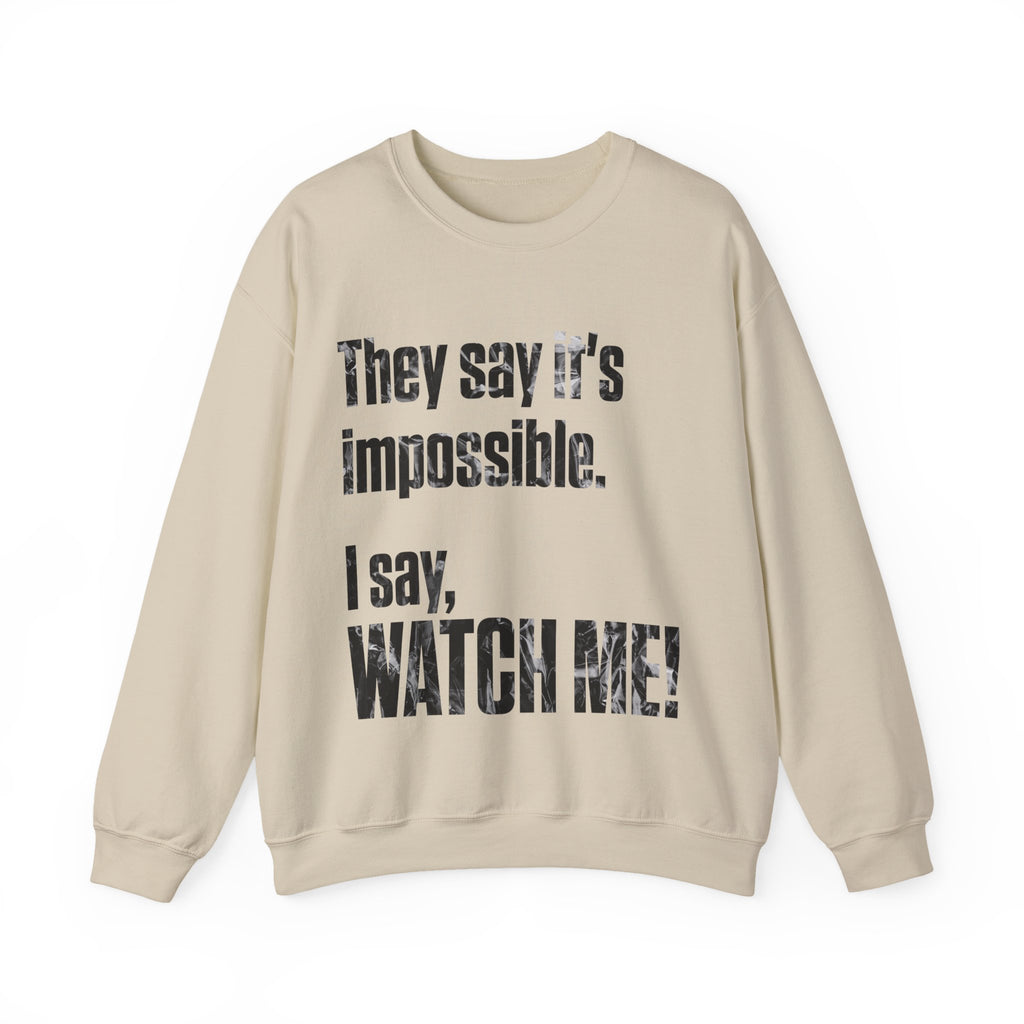 WATCH ME! Sweatshirt.
