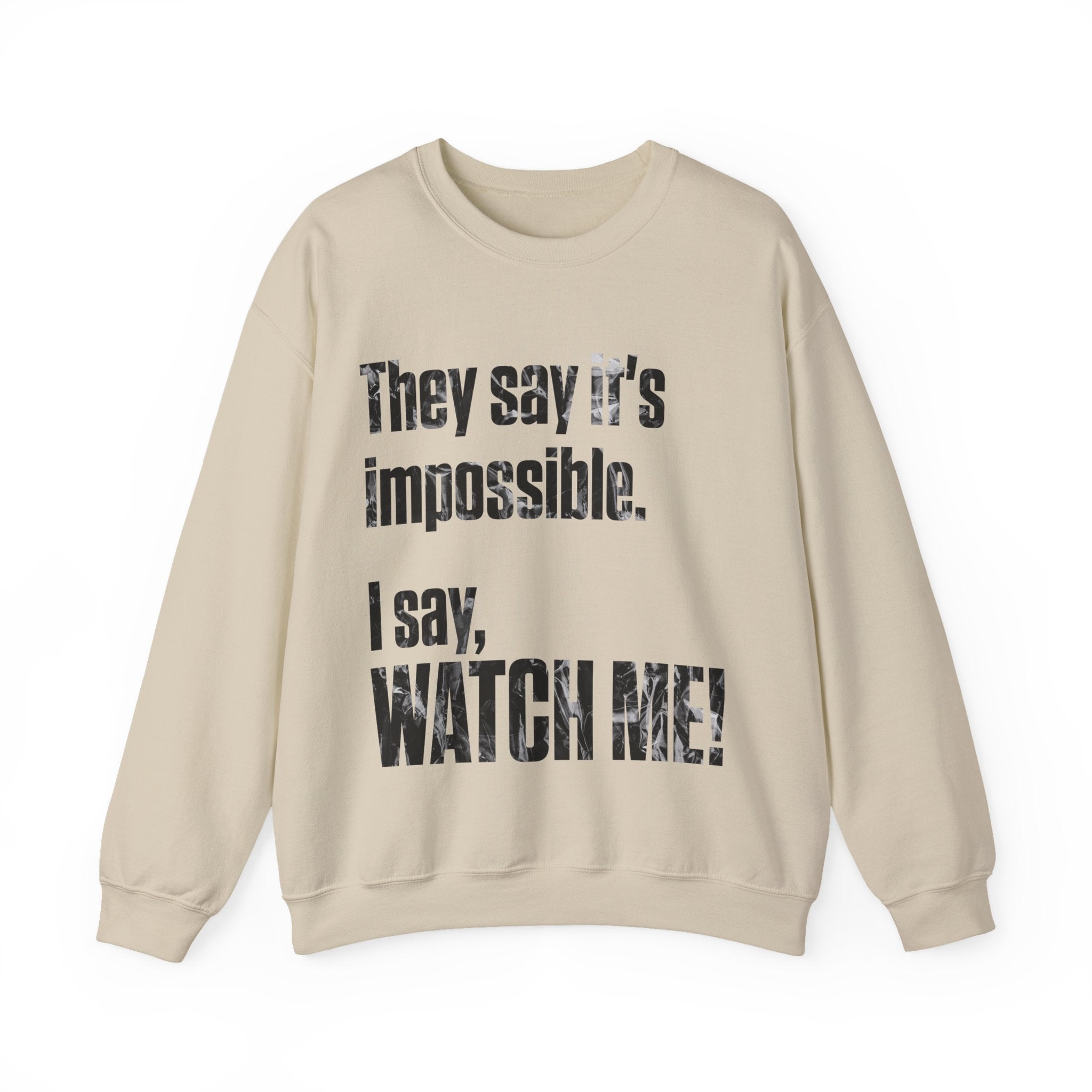 WATCH ME! Sweatshirt.
