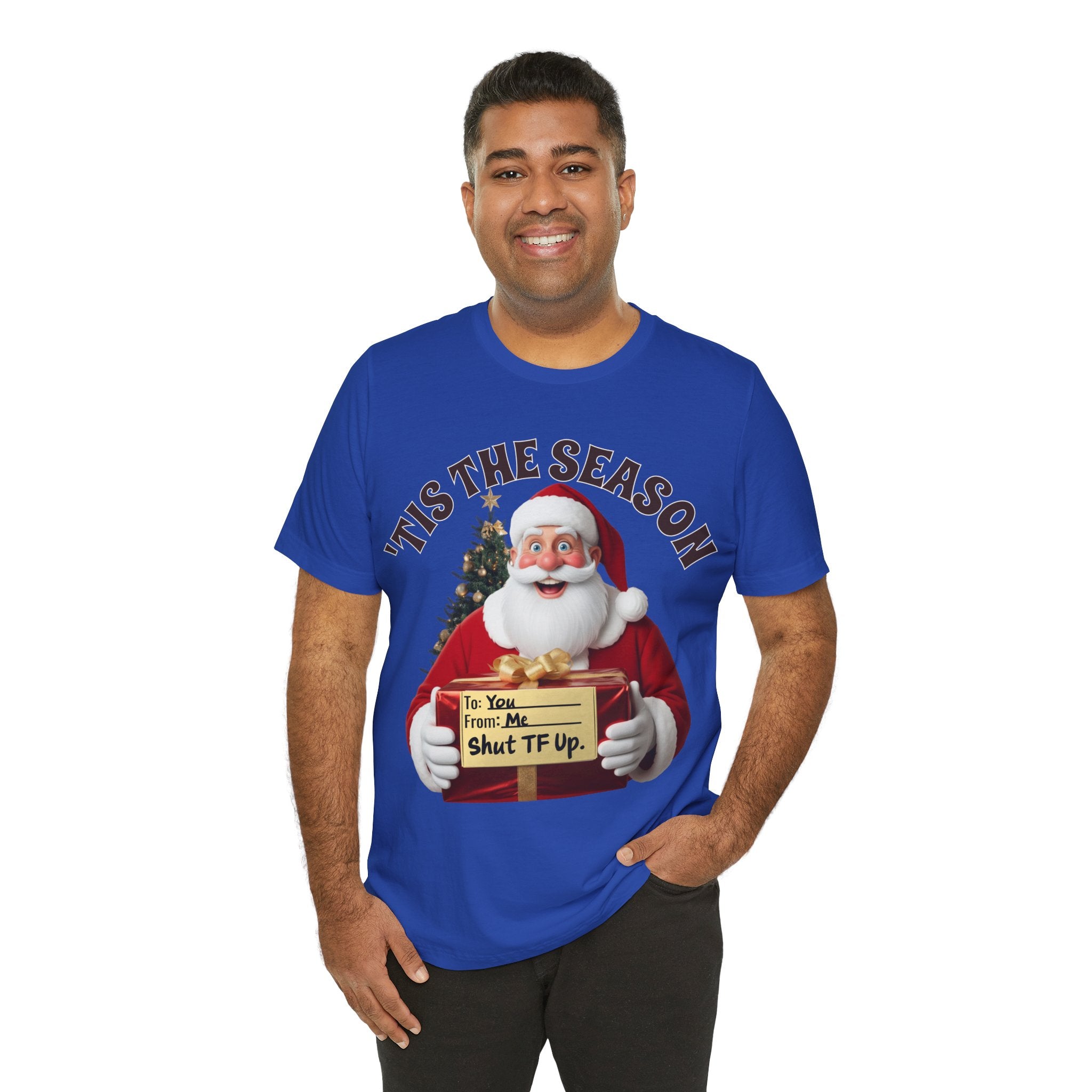 Santa's Gift to You: 'Tis the Season To Shut TF Up' T-shirt — Funny Christmas Tee