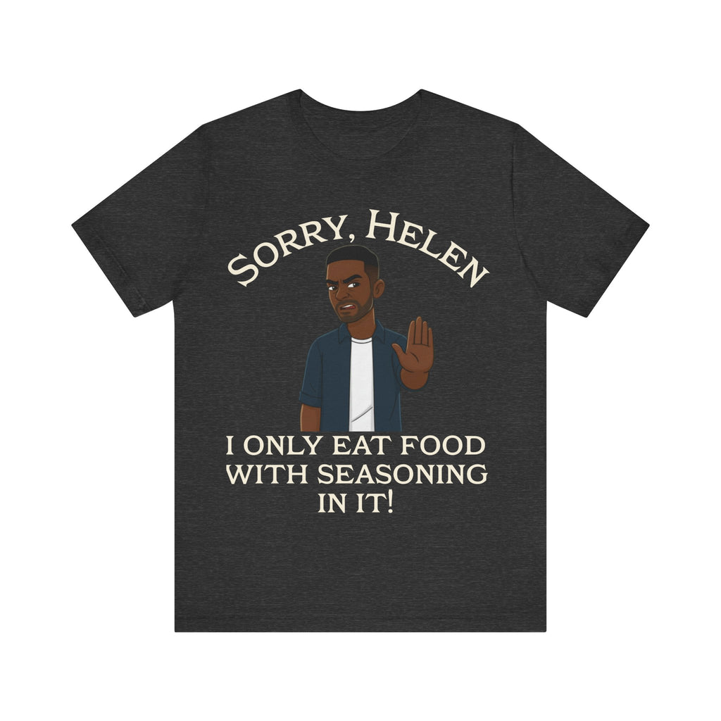 I Only Eat Food w/Seasoning T-Shirt