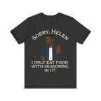 I Only Eat Food w/Seasoning T-Shirt