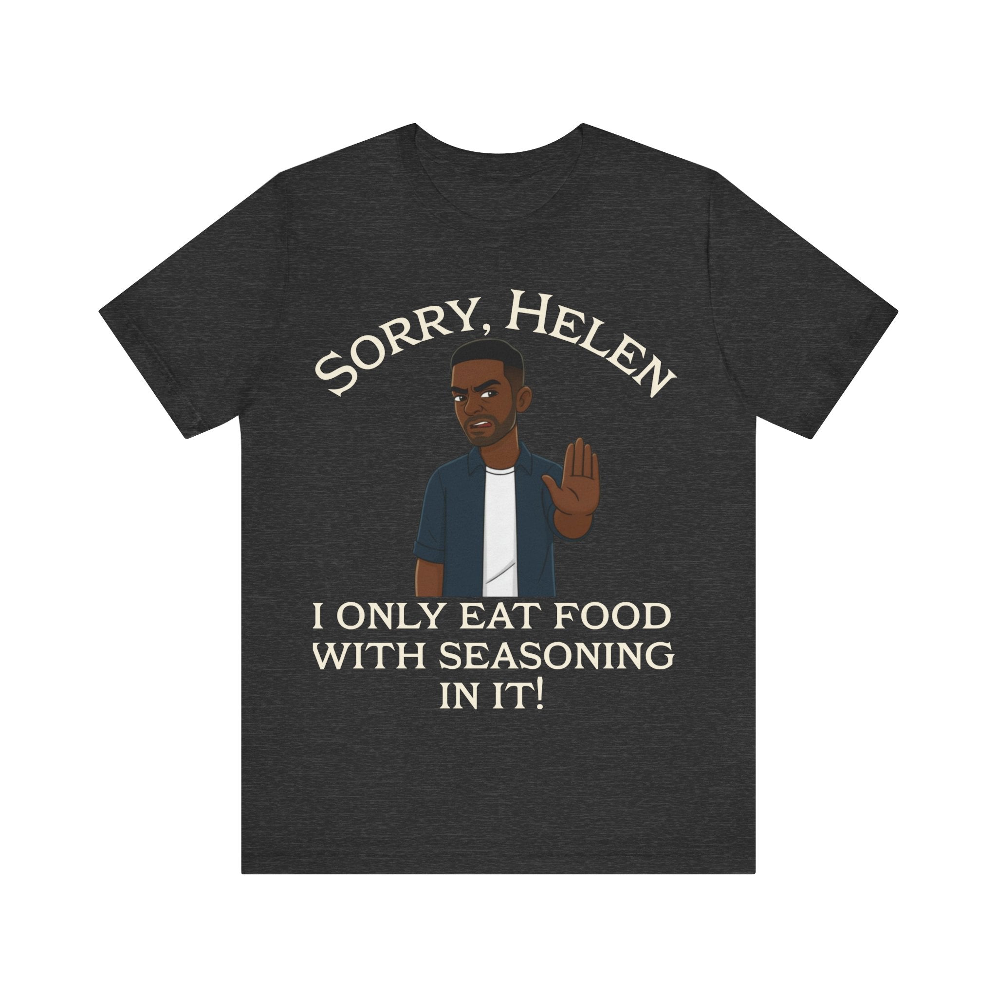 I Only Eat Food w/Seasoning T-Shirt