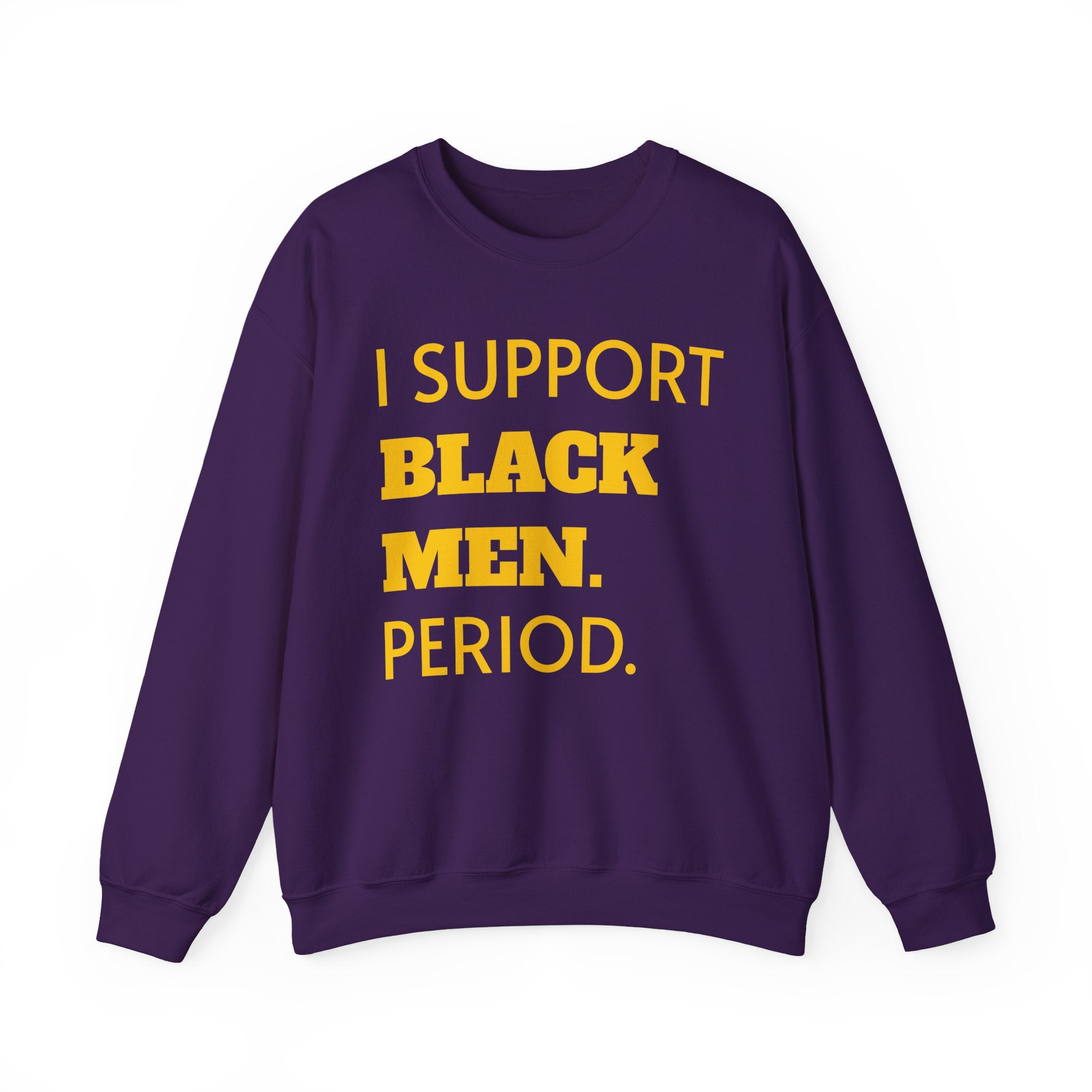 Purple and Gold- I SUPPORT BLACK MEN PERIOD Sweatshirt.