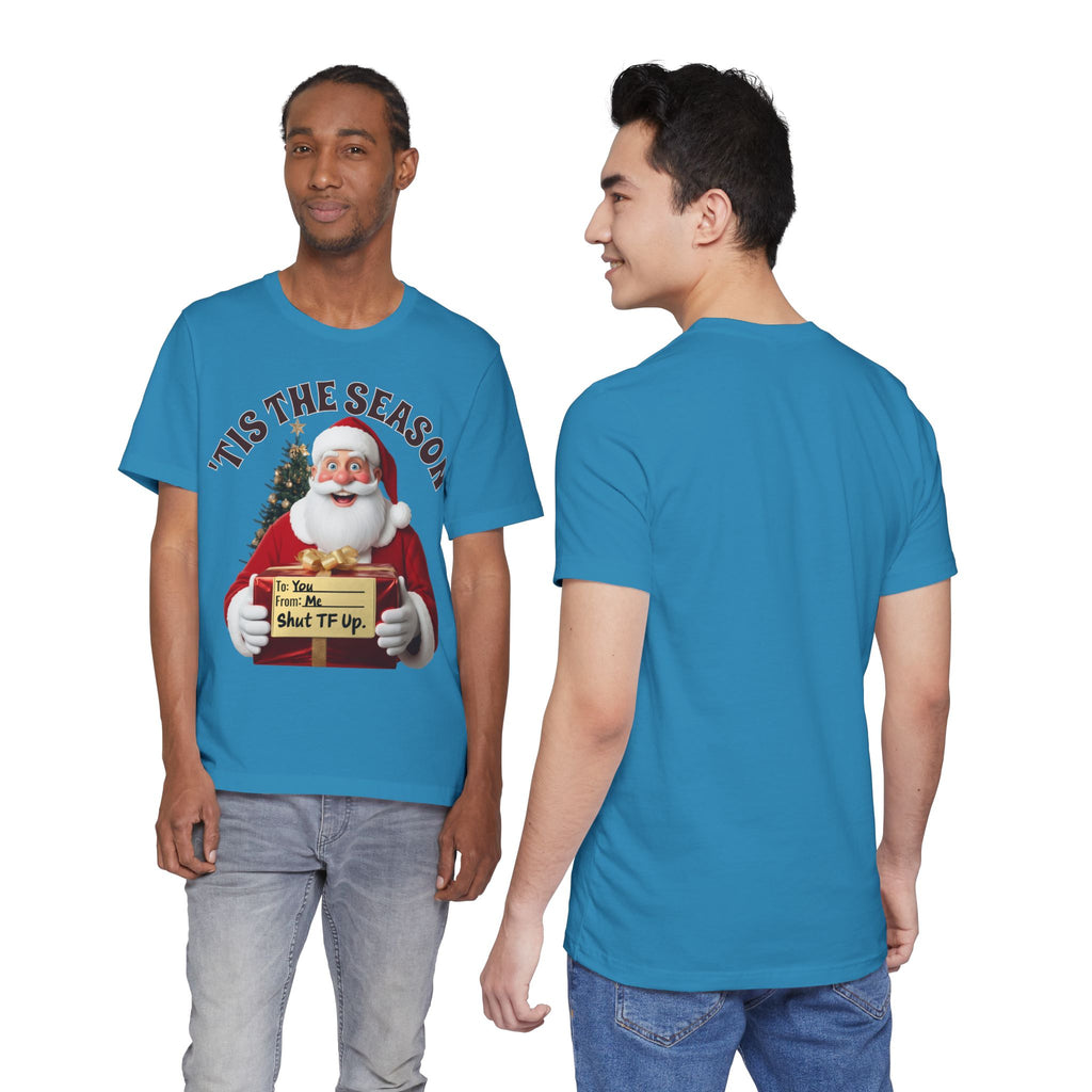 Santa's Gift to You: 'Tis the Season To Shut TF Up' T-shirt — Funny Christmas Tee