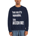 WATCH ME! Sweatshirt.