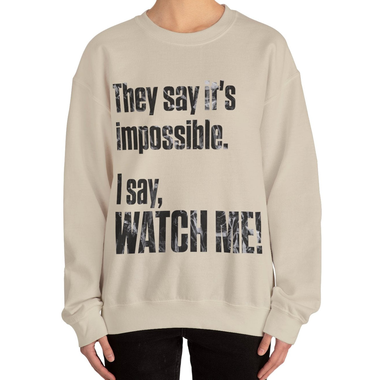 WATCH ME! Sweatshirt.