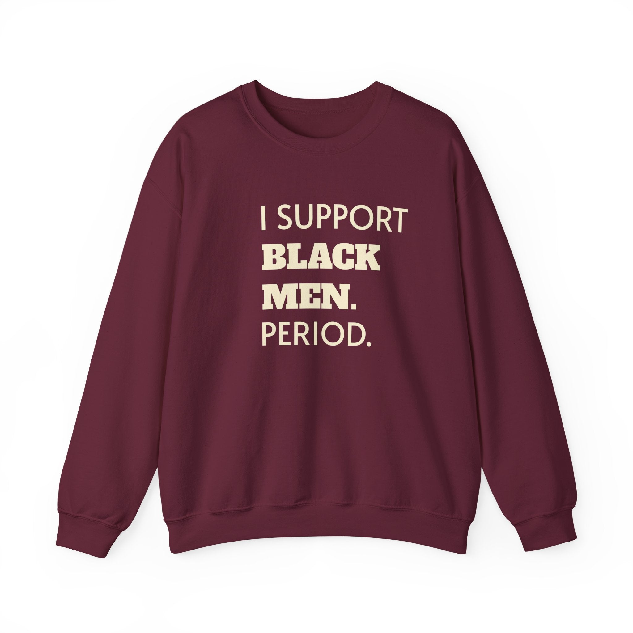 I SUPPORT BLACK MEN PERIOD Sweatshirt.