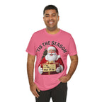 Santa's Gift to You: 'Tis the Season To Shut TF Up' T-shirt — Funny Christmas Tee