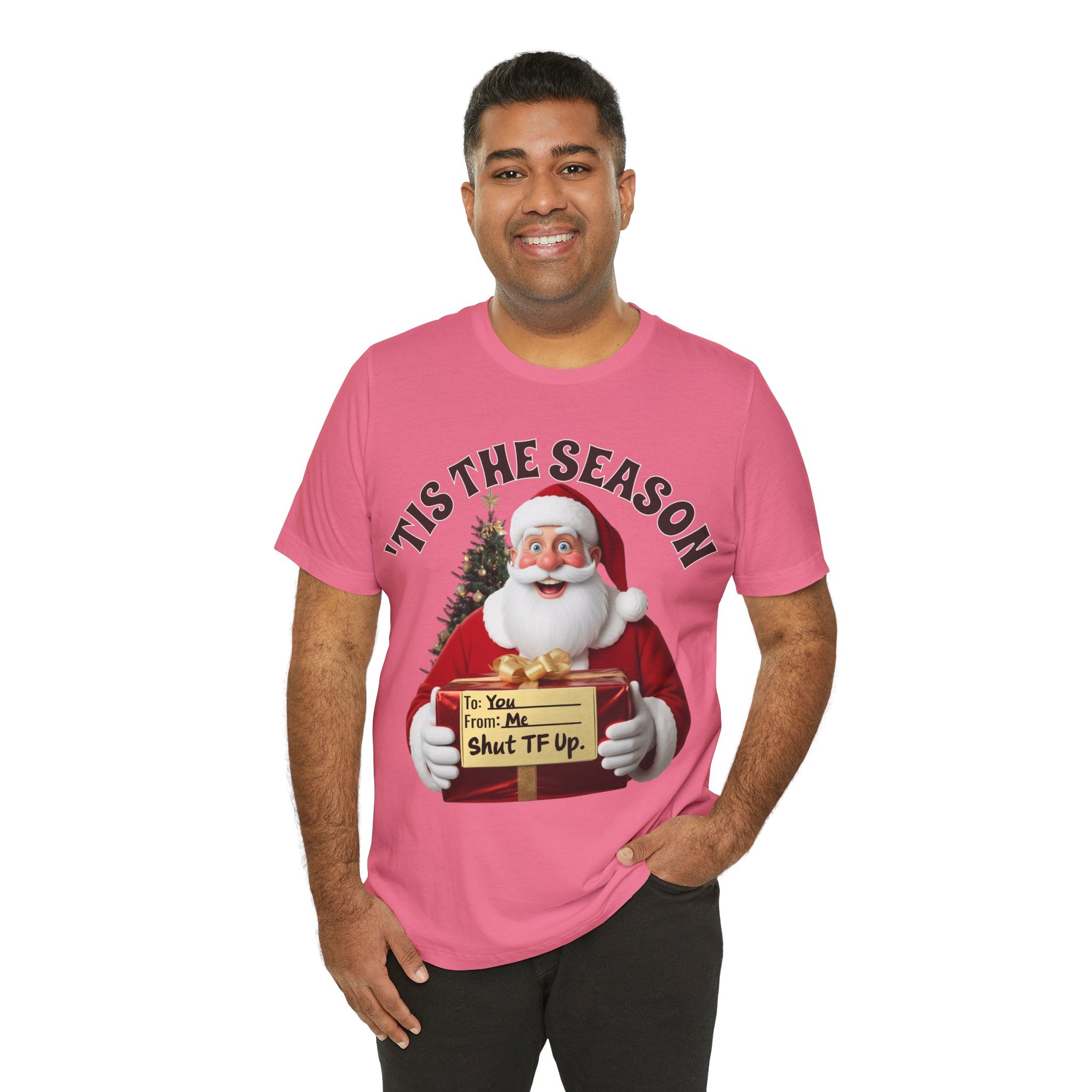 Santa's Gift to You: 'Tis the Season To Shut TF Up' T-shirt — Funny Christmas Tee