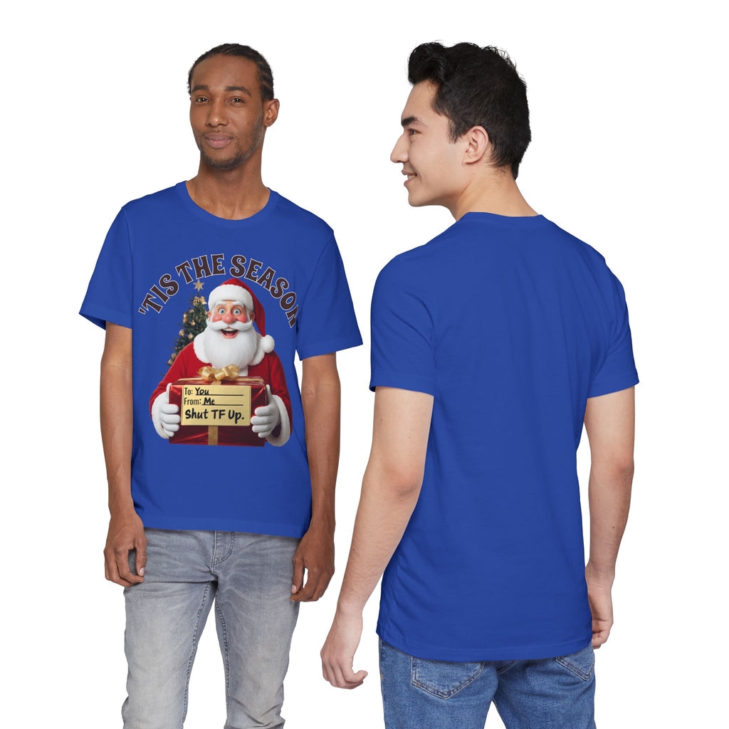 Santa's Gift to You: 'Tis the Season To Shut TF Up' T-shirt — Funny Christmas Tee
