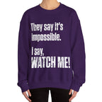 WATCH ME! Sweatshirt.
