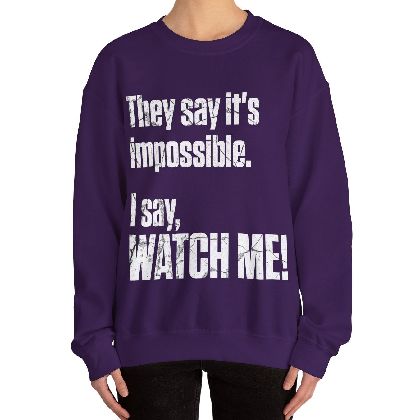 WATCH ME! Sweatshirt.