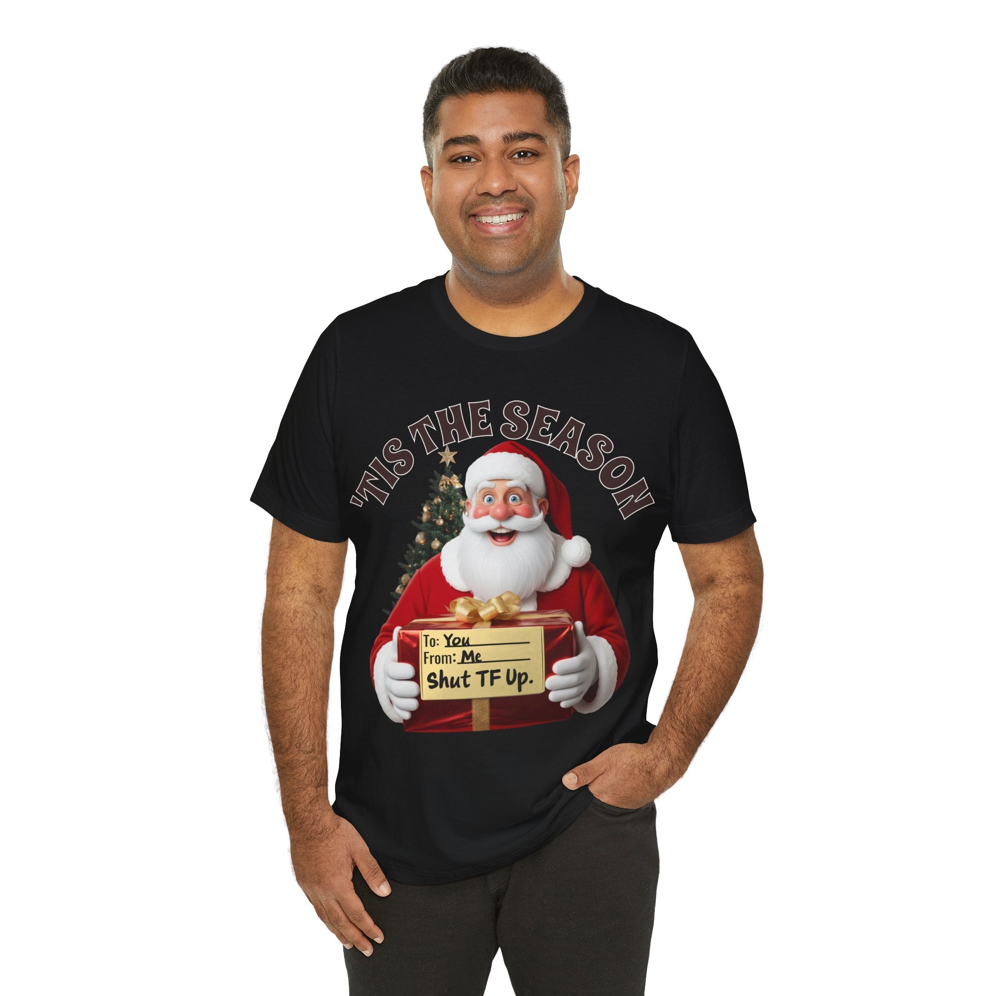 Santa's Gift to You: 'Tis the Season To Shut TF Up' T-shirt — Funny Christmas Tee