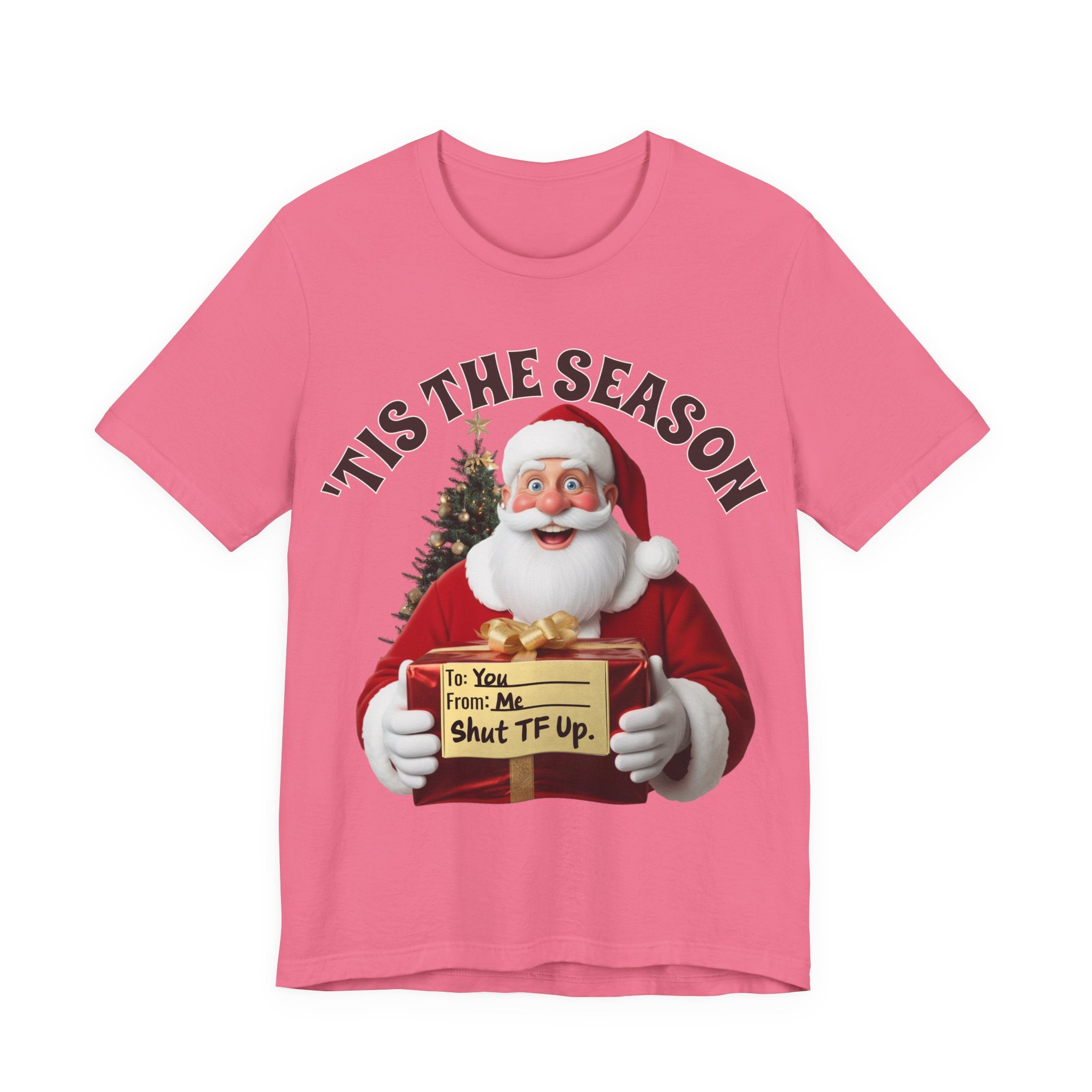 Santa's Gift to You: 'Tis the Season To Shut TF Up' T-shirt — Funny Christmas Tee