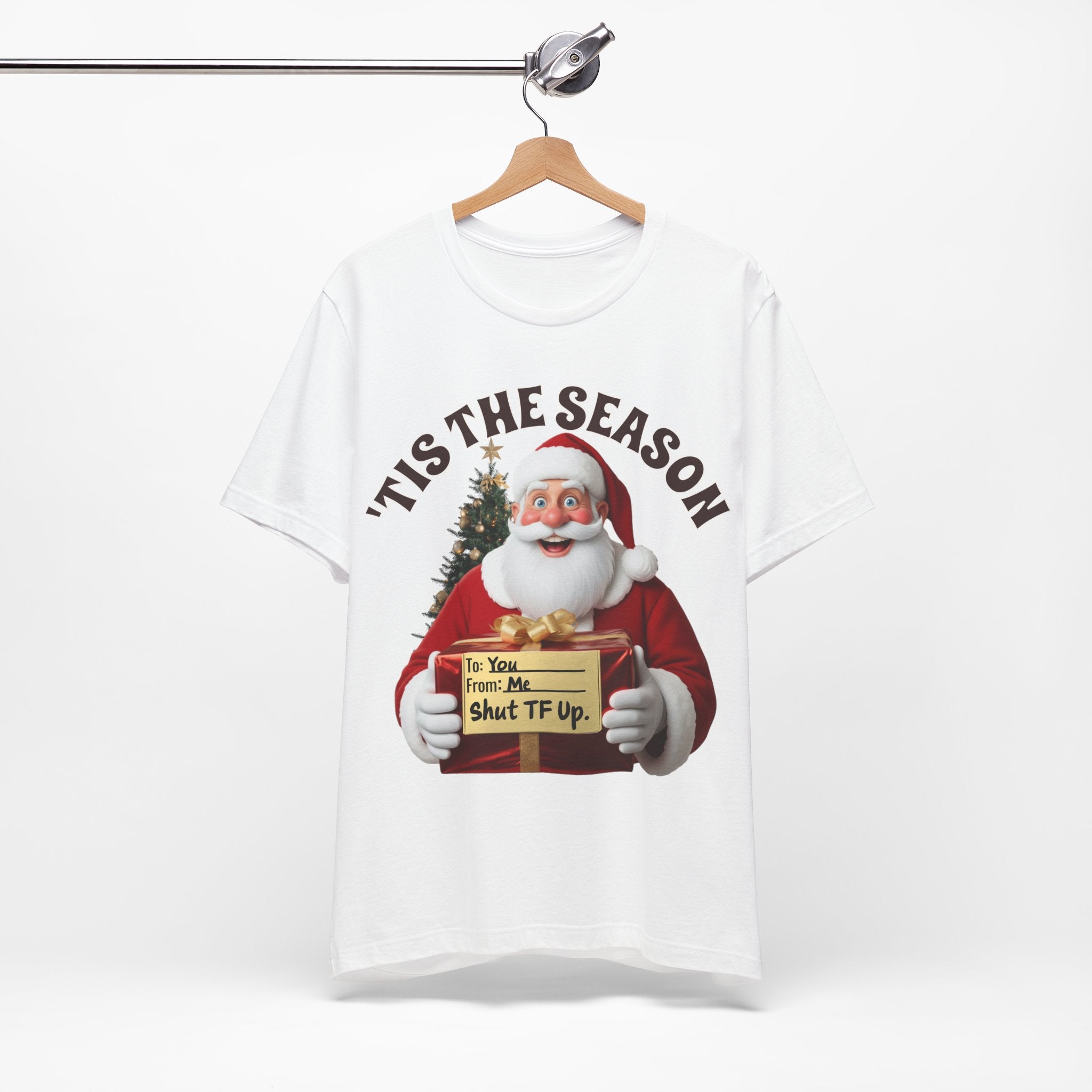 Santa's Gift to You: 'Tis the Season To Shut TF Up' T-shirt — Funny Christmas Tee