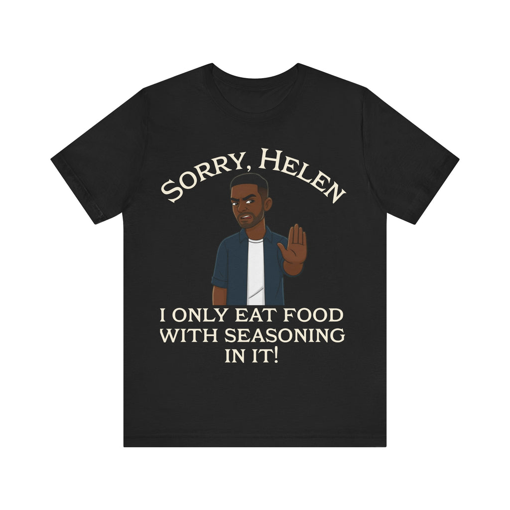 I Only Eat Food w/Seasoning T-Shirt
