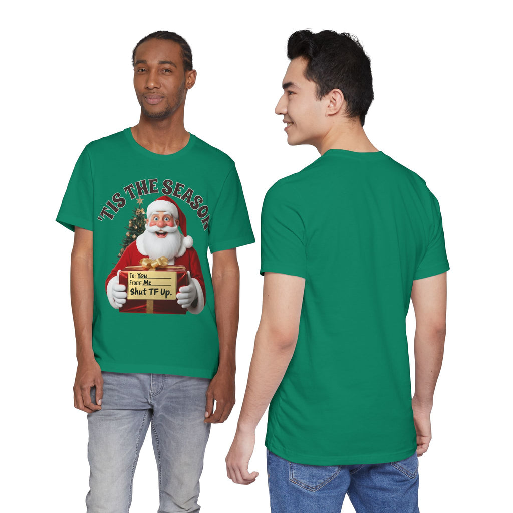 Santa's Gift to You: 'Tis the Season To Shut TF Up' T-shirt — Funny Christmas Tee