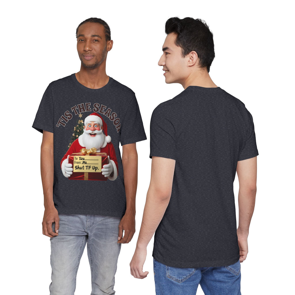 Santa's Gift to You: 'Tis the Season To Shut TF Up' T-shirt — Funny Christmas Tee