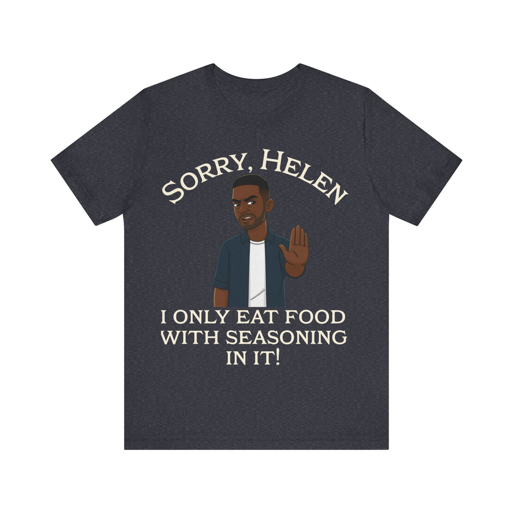 I Only Eat Food w/Seasoning T-Shirt