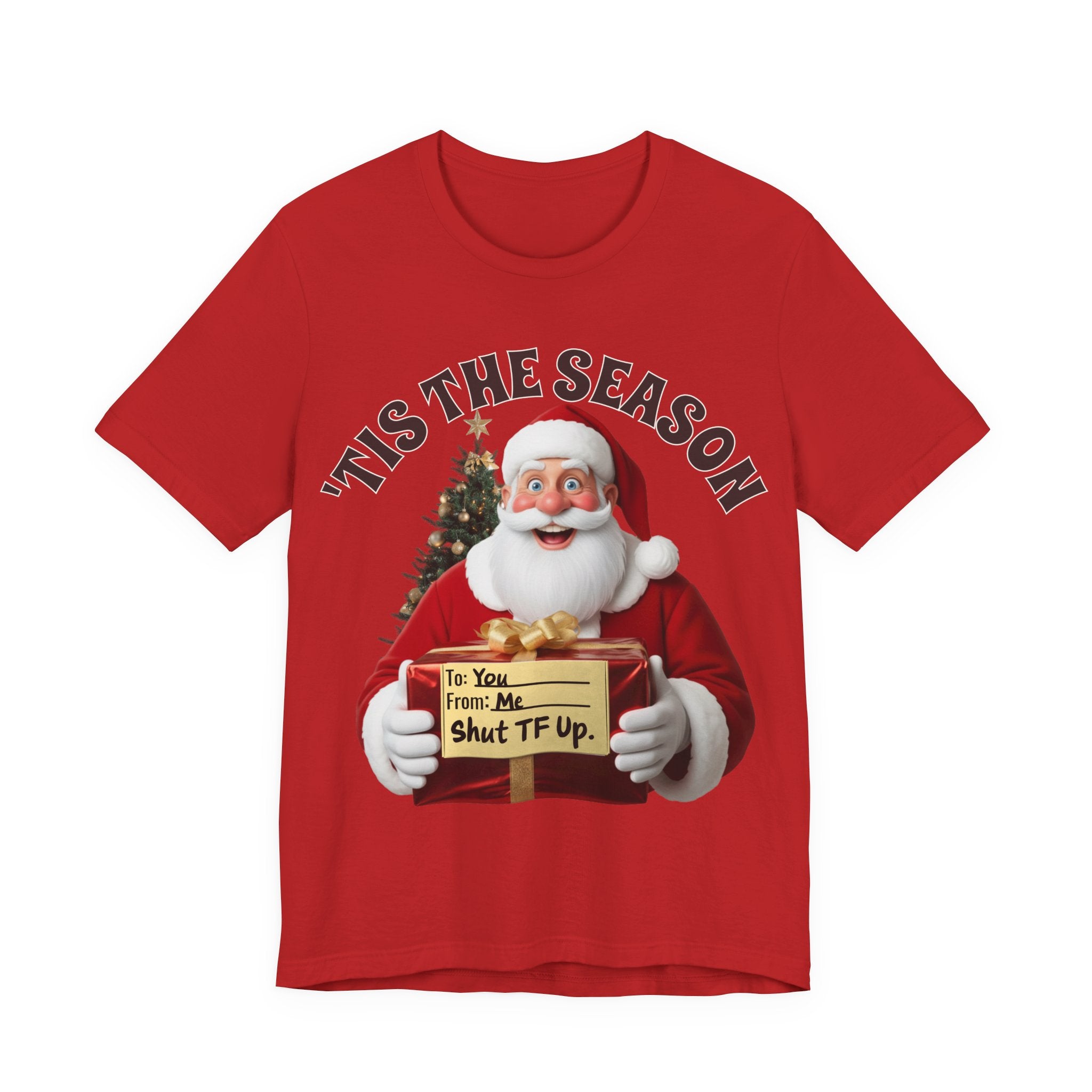 Santa's Gift to You: 'Tis the Season To Shut TF Up' T-shirt — Funny Christmas Tee