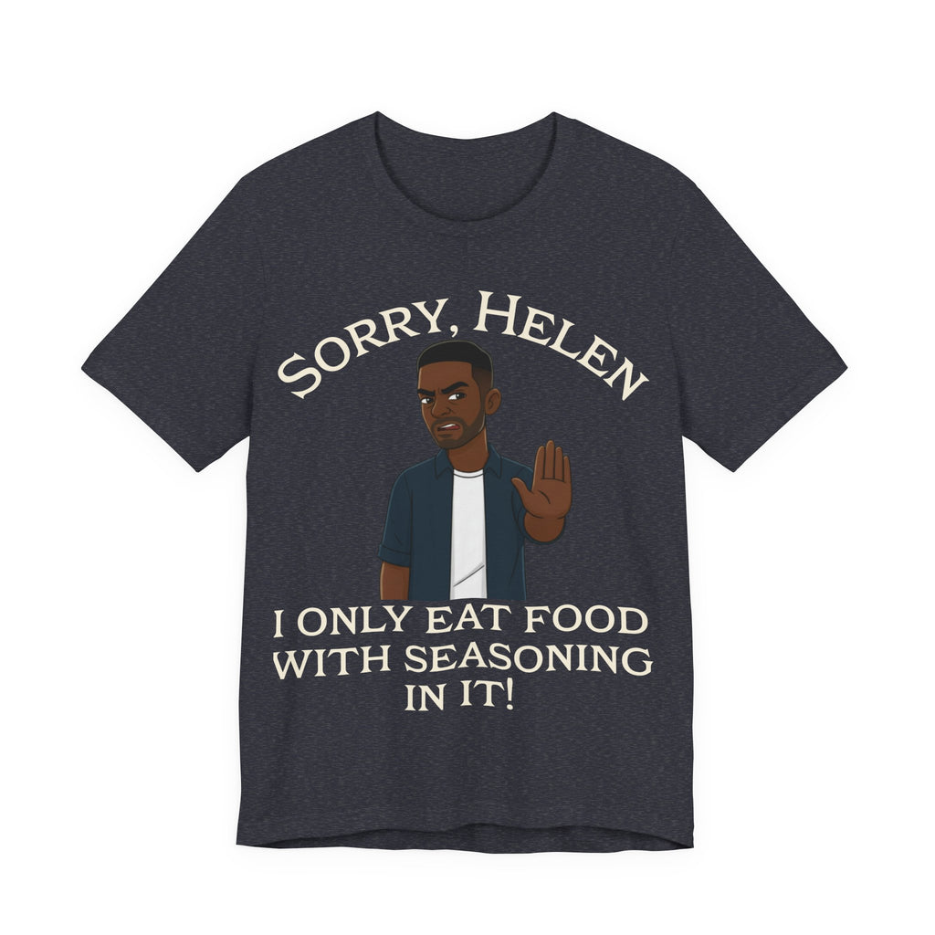I Only Eat Food w/Seasoning T-Shirt