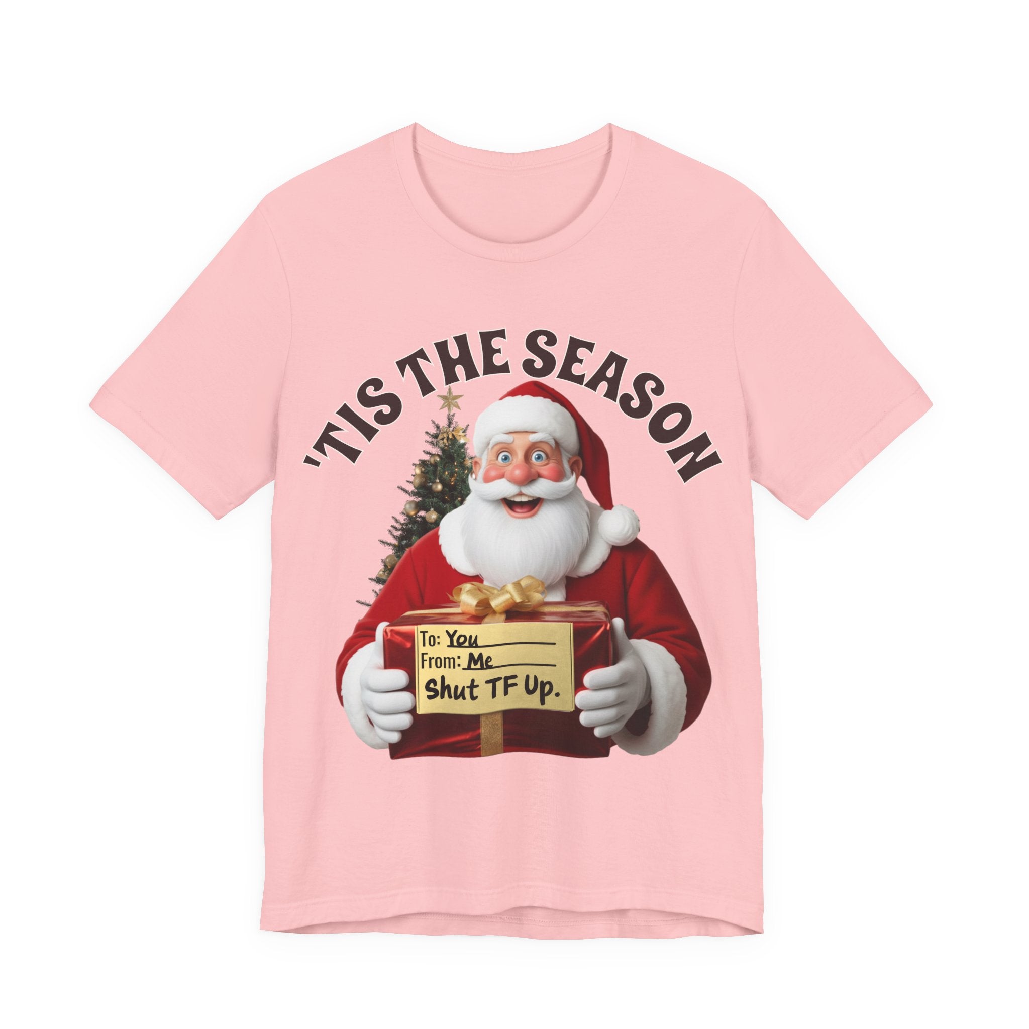 Santa's Gift to You: 'Tis the Season To Shut TF Up' T-shirt — Funny Christmas Tee