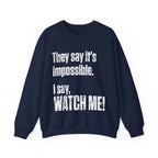 WATCH ME! Sweatshirt.