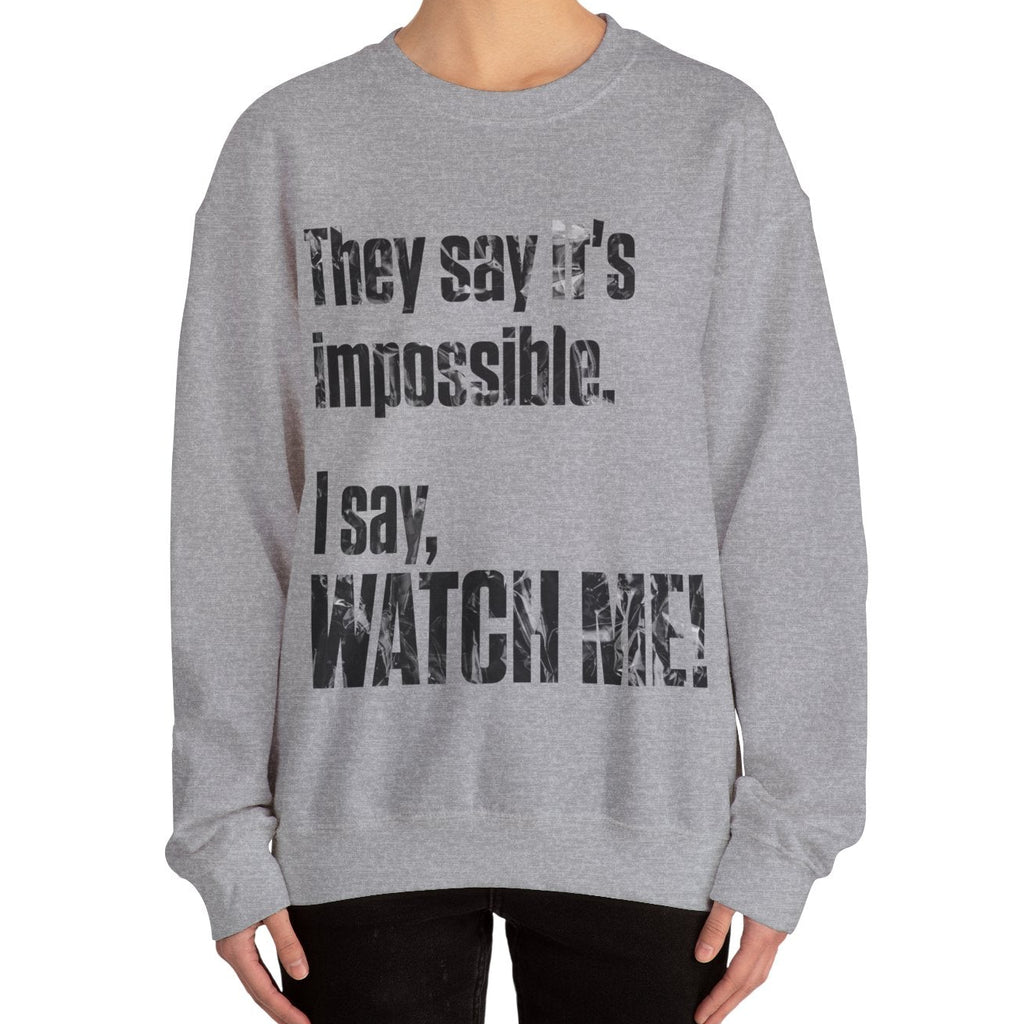 WATCH ME! Sweatshirt.