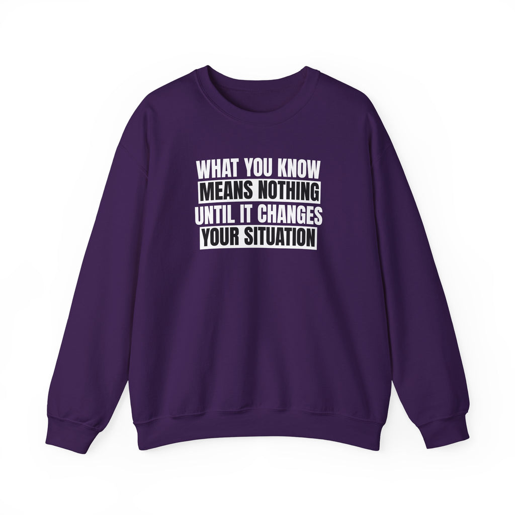 What You Know Sweatshirt