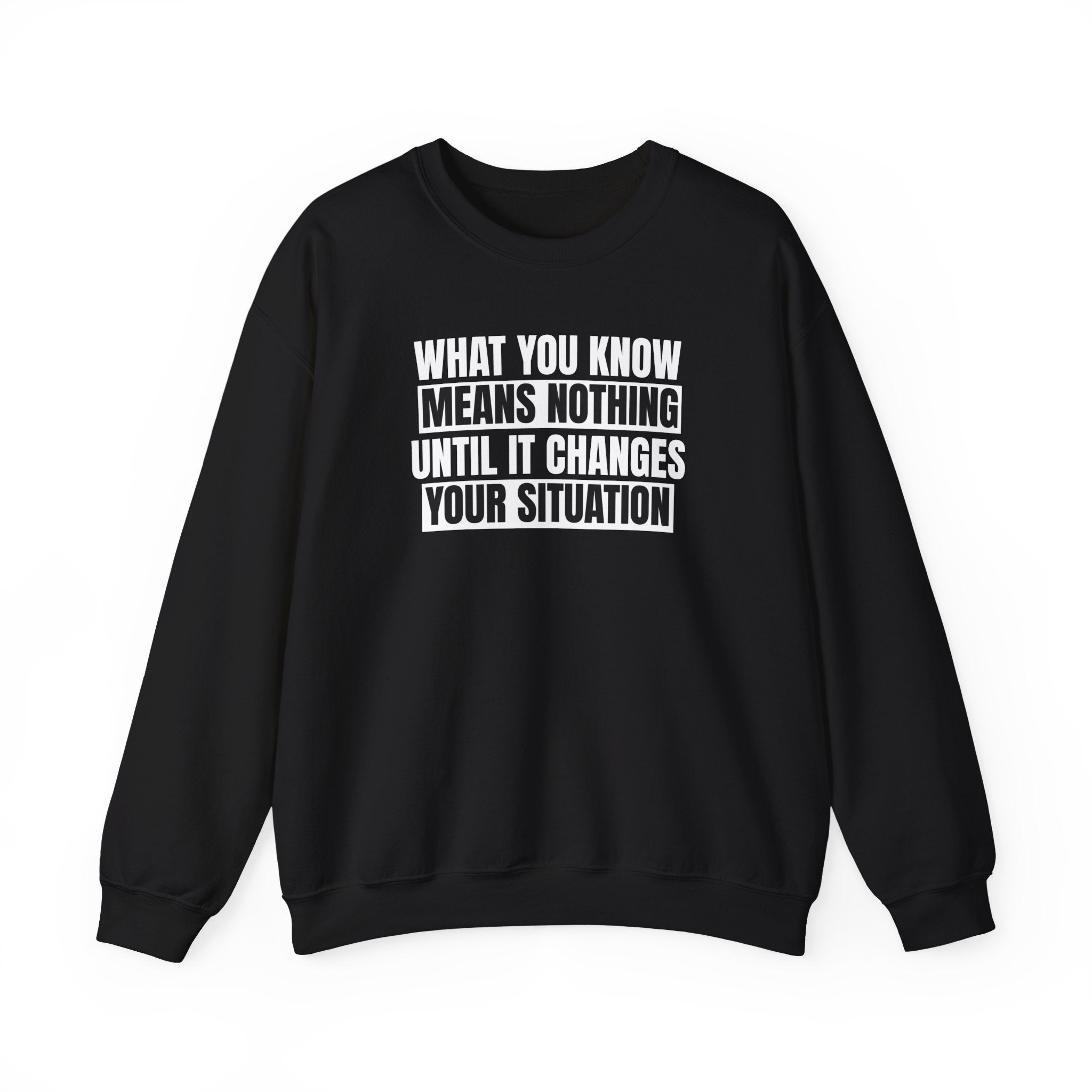 What You Know Sweatshirt