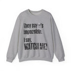 WATCH ME! Sweatshirt.