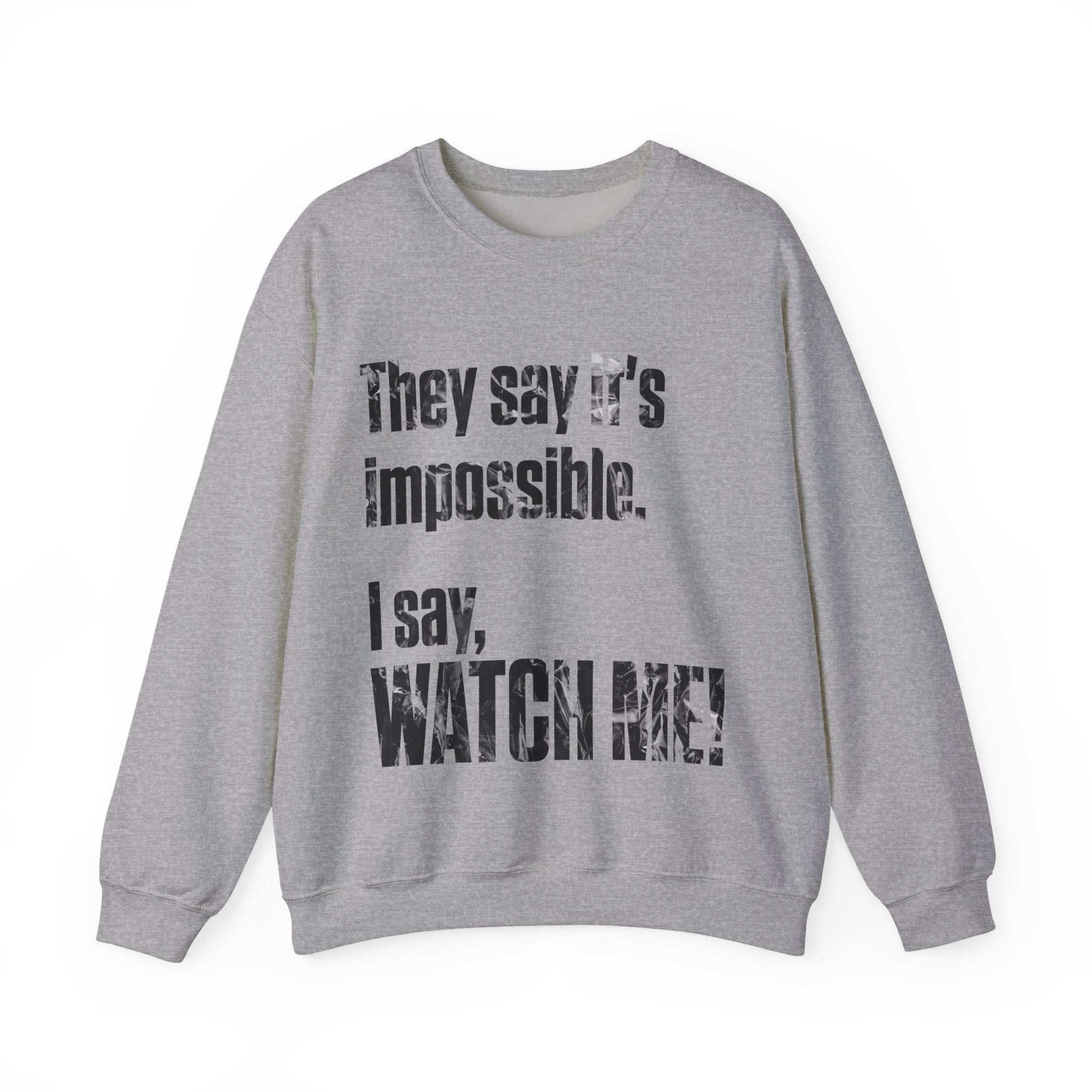 WATCH ME! Sweatshirt.