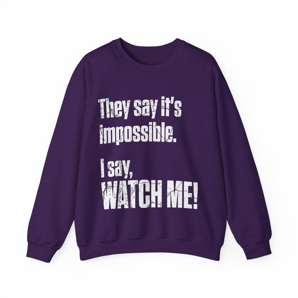 WATCH ME! Sweatshirt.