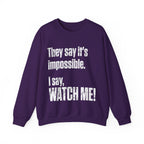 WATCH ME! Sweatshirt.