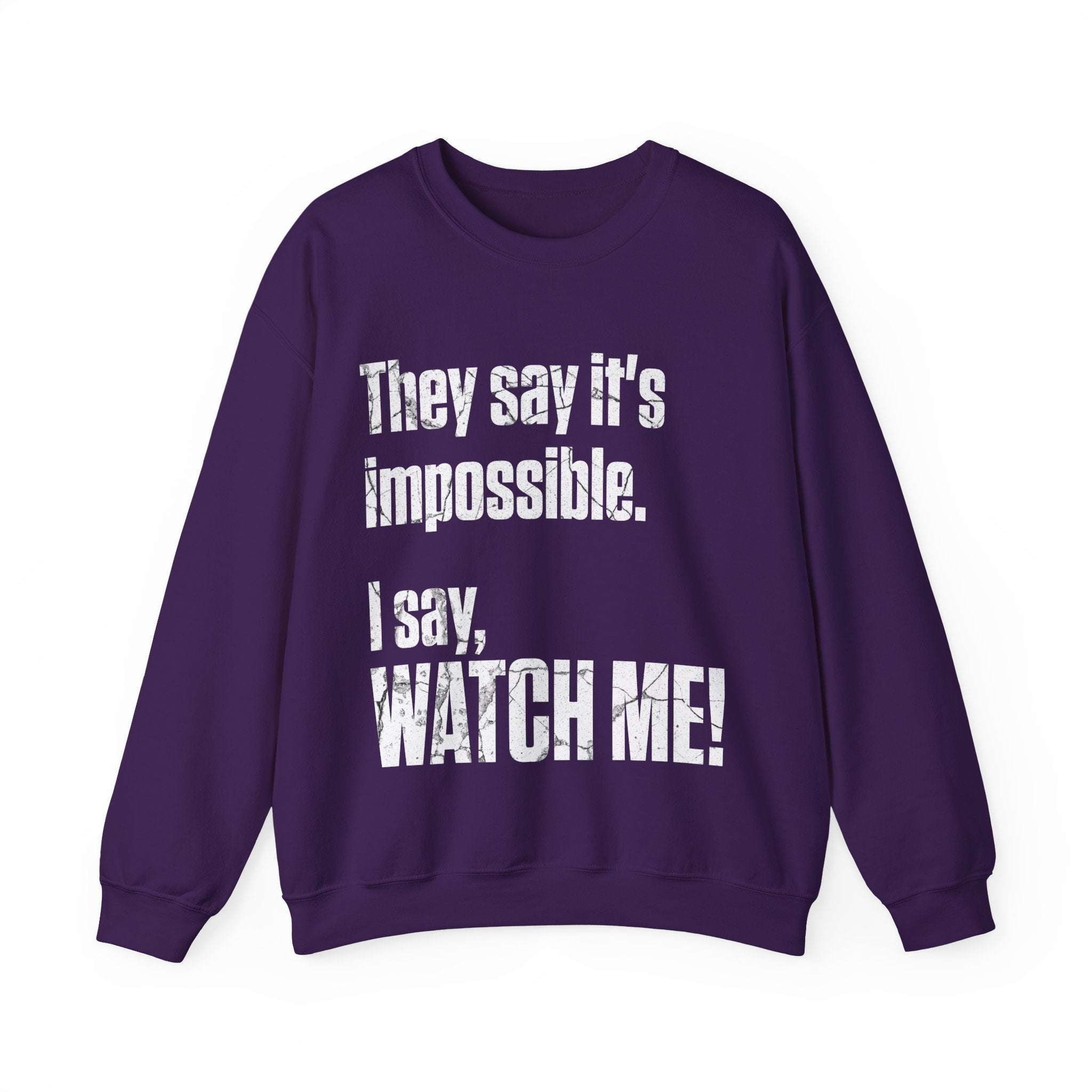WATCH ME! Sweatshirt.